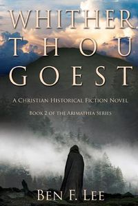 Cover image for Whither Thou Goest: A Christian Historical Fiction Novel