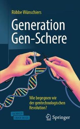 Cover image for Generation Gen-Schere: Wie begegnen wir der gentechnologischen Revolution?