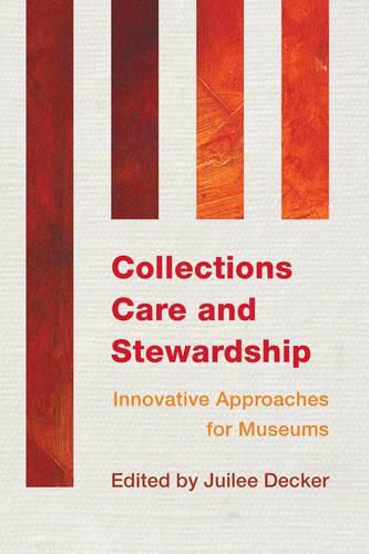 Cover image for Collections Care and Stewardship: Innovative Approaches for Museums