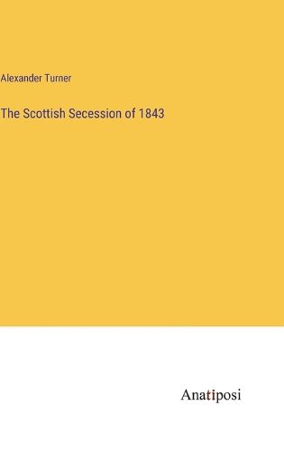 Cover image for The Scottish Secession of 1843