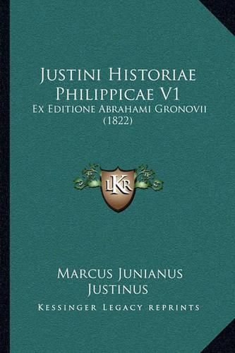 Justini Historiae Philippicae V1: Ex Editione Abrahami Gronovii (1822)