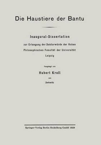 Die Haustiere Der Bantu: Inaugural-Dissertation Zur Erlangung Der Doktorwurde Der Hohen Philosophischen Fakultat Der Universitat Leipzig