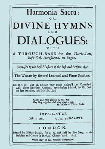 Cover image for Harmonia Sacra or Divine Hymns and Dialogues with a Through-Bass for the Theorbo-Lute, Bass Viol, Harpsichord, or Organ