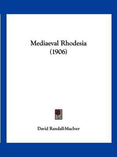 Cover image for Mediaeval Rhodesia (1906)