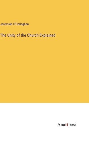 Cover image for The Unity of the Church Explained