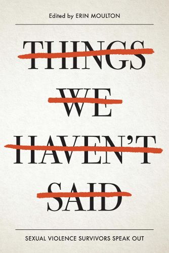 Cover image for Things We Haven't Said: Sexual Violence Survivors Speak Out