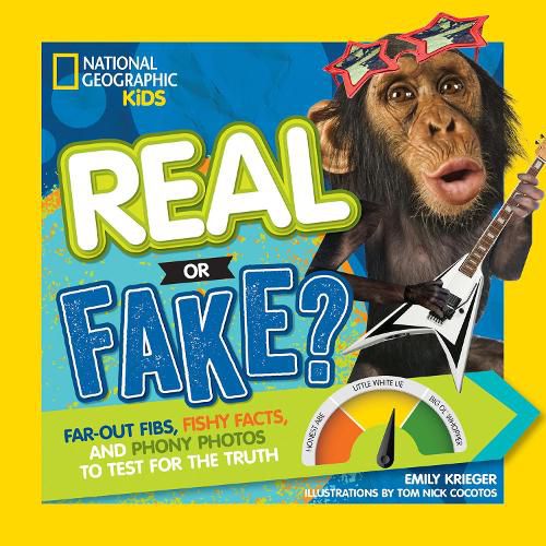 Cover image for Real or Fake?: Far-Out Fibs, Fishy Facts, and Phony Photos to Test for the Truth