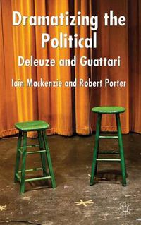 Cover image for Dramatizing the Political: Deleuze and Guattari