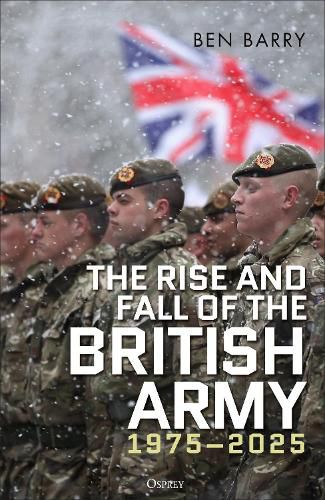 Cover image for The Rise and Fall of the British Army, 1975-2025