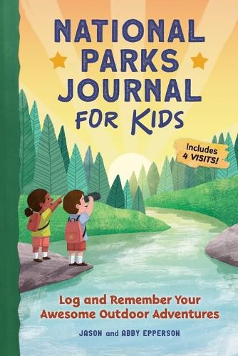 Cover image for National Parks Journal for Kids: Log and Remember Your Awesome Outdoor Adventures