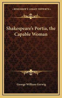 Cover image for Shakespeare's Portia, the Capable Woman