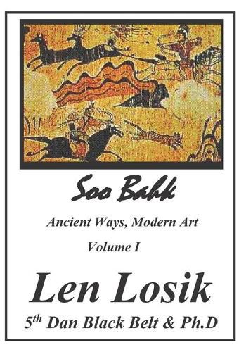 Cover image for Soo Bahk, Ancient Ways, Modern Art Volume I