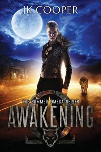 Cover image for Awakening: The Summer Omega Series, Book 1