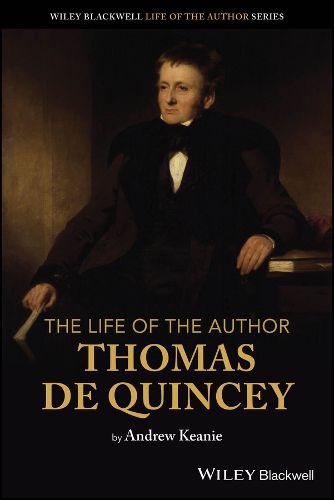 Cover image for The Life of the Author: Thomas De Quincey