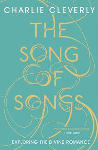 Cover image for The Song of Songs: Exploring the Divine Romance