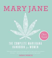 Cover image for Mary Jane: The Complete Marijuana Handbook for Women