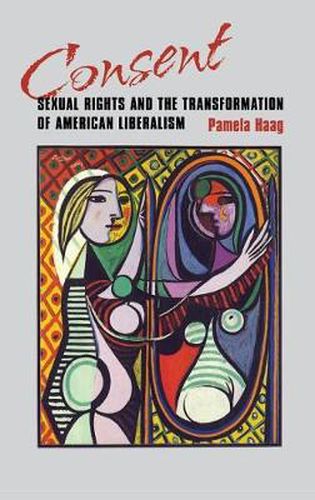 Cover image for The Emergence of Consent: Sexual Rights in American Liberal Culture