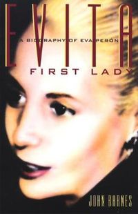 Cover image for Evita, First Lady: A Biography of EVA Peron