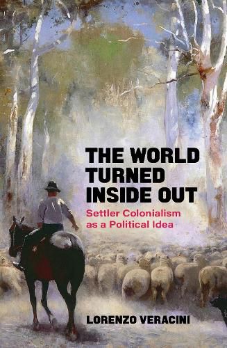 Cover image for The World Turned Inside Out: Settler Colonialism as a Political Idea