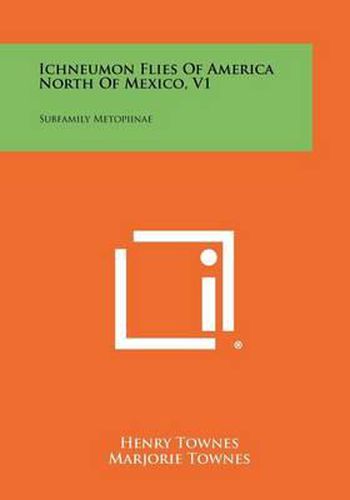 Cover image for Ichneumon Flies of America North of Mexico, V1: Subfamily Metopiinae