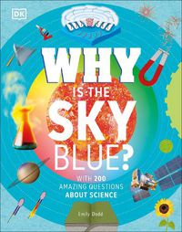 Cover image for Why Is the Sky Blue?: With 200 Amazing Questions About Science