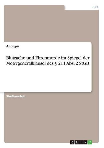 Cover image for Blutrache und Ehrenmorde im Spiegel der Motivgeneralklausel des  211 Abs. 2 StGB