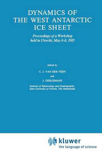 Cover image for Dynamics of the West Antarctic Ice Sheet: Proceedings of a Workshop held in Utrecht, May 6-8, 1985