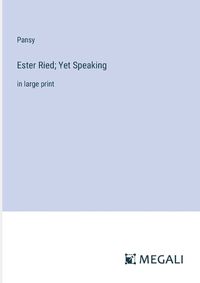 Cover image for Ester Ried; Yet Speaking