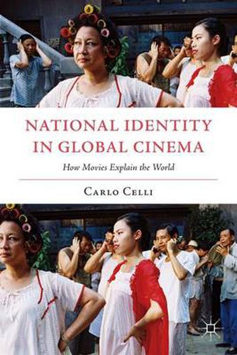 Cover image for National Identity in Global Cinema: How Movies Explain the World