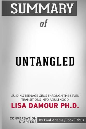 Summary of Untangled by Lisa Damour: Conversation Starters