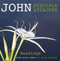 Cover image for John: Disciple and Teacher: Readings from Early Texts