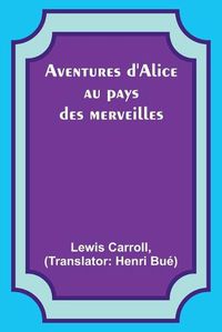 Cover image for Aventures d'Alice au pays des merveilles