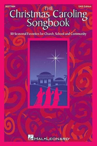 The Christmas Caroling Songbook: SAB Collection
