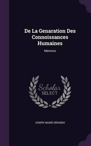 de La Genaration Des Connoissances Humaines: Memoire