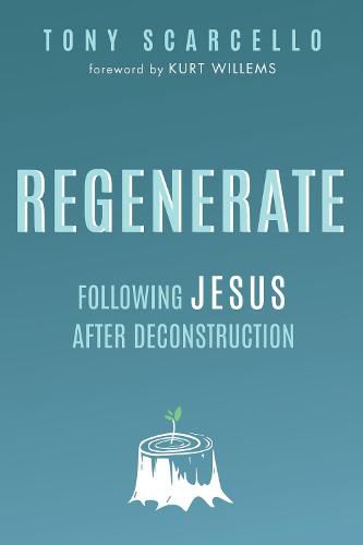 Cover image for Regenerate: Following Jesus After Deconstruction