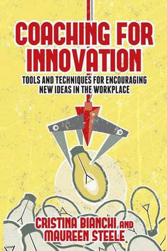 Cover image for Coaching for Innovation: Tools and Techniques for Encouraging New Ideas in the Workplace