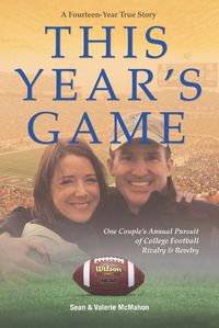 Cover image for This Year's Game: One Couple's Annual Pursuit of College Football Rivalry and Revelry