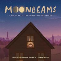 Cover image for Moonbeams: A Lullaby of the Phases of the Moon