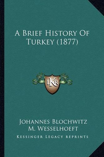 Cover image for A Brief History of Turkey (1877)