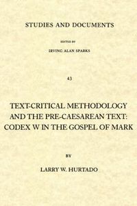 Cover image for Text-critical Methodology and the Pre-Caesarean Text: Codex W.in the Gospel of Mark