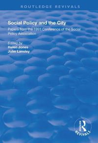 Cover image for Social Policy and the City: Papers from the 1993 Conference of the Social Policy Association