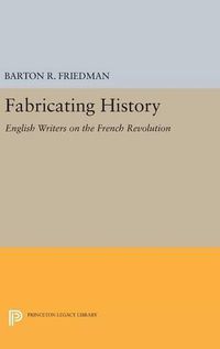 Cover image for Fabricating History: English Writers on the French Revolution