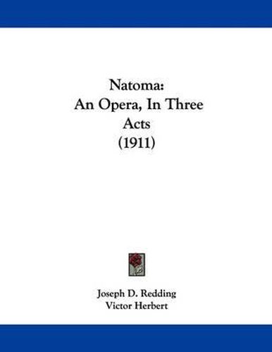 Cover image for Natoma: An Opera, in Three Acts (1911)