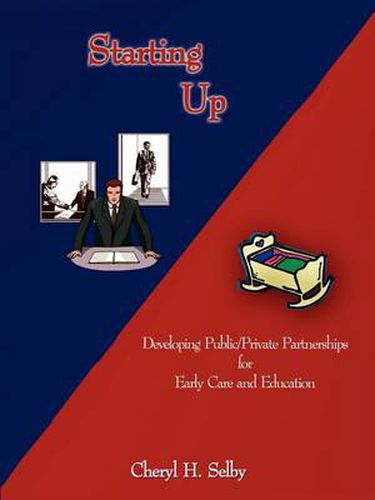 Cover image for Starting Up: Developing Public/Private Partnerships for Early Care and Education