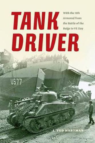 Cover image for Tank Driver: With the 11th Armored from the Battle of the Bulge to VE Day