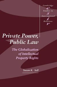 Cover image for Private Power, Public Law: The Globalization of Intellectual Property Rights