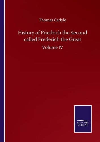 Cover image for History of Friedrich the Second called Frederich the Great