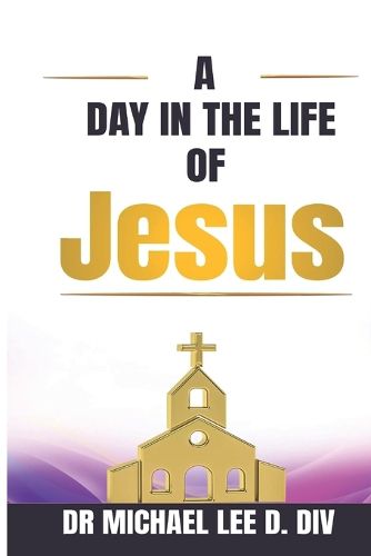 Cover image for A Day in the Life of Jesus