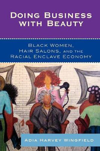 Cover image for Doing Business With Beauty: Black Women, Hair Salons, and the Racial Enclave Economy