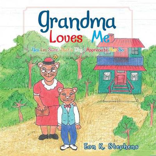 Cover image for Grandma Loves Me: Yes I'm Sure, That's Why I Appreciate Her So